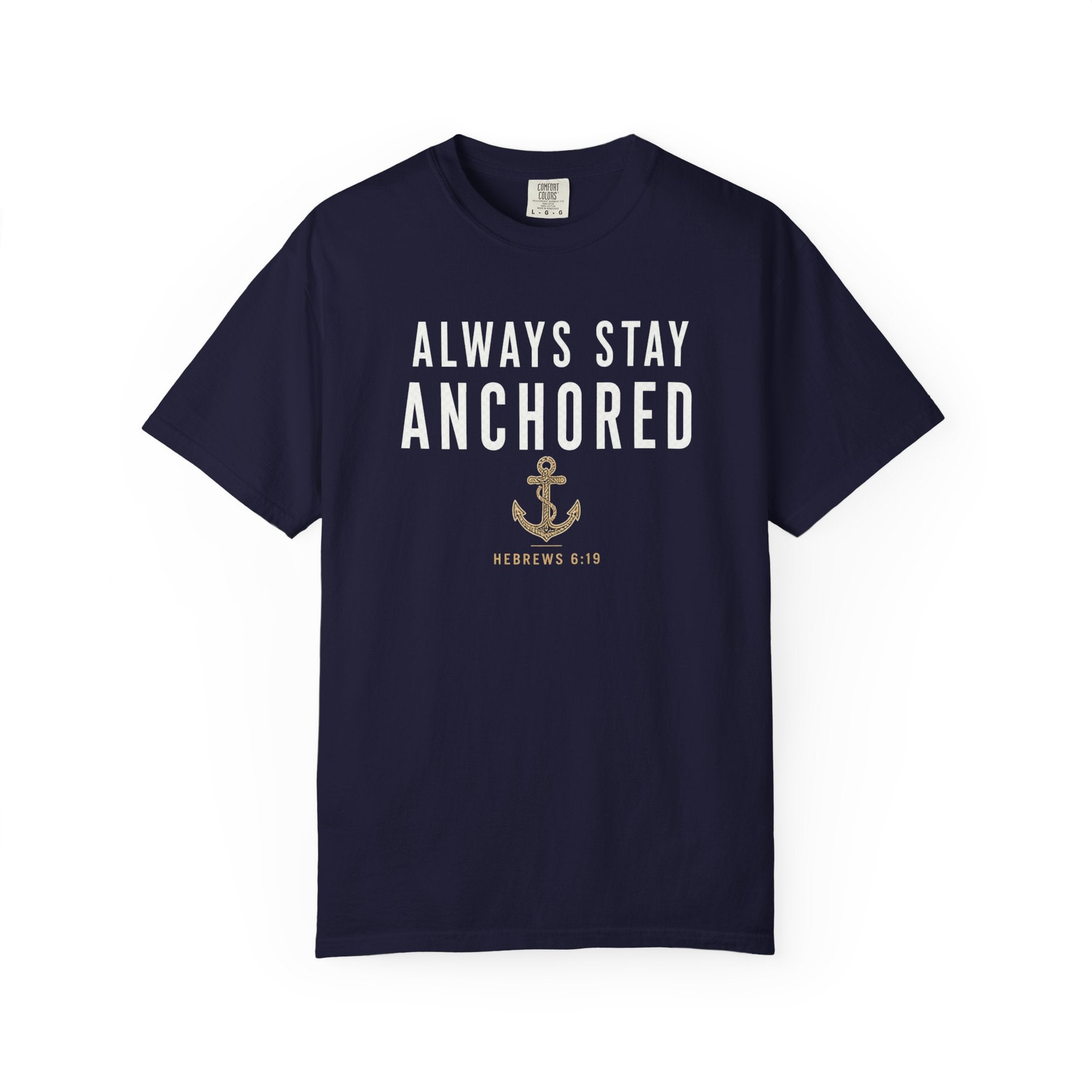 Always Stay Anchored Christian T-Shirt
