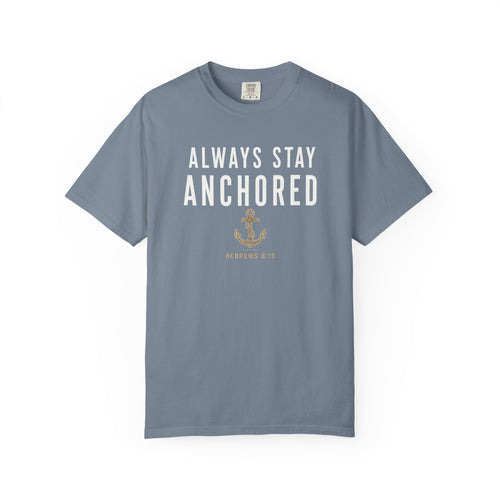 Always Stay Anchored Christian T-Shirt
