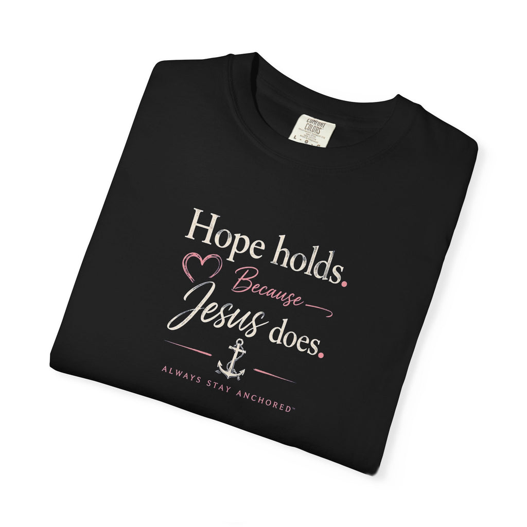 Christian T‑Shirt — "Hope Holds Because Jesus Does" Inspirational Tee