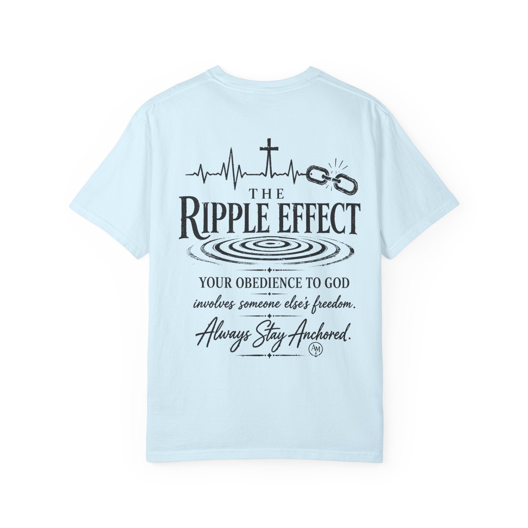 The Ripple Effect Religious Graphic T-Shirt — "Always Stay Anchored"