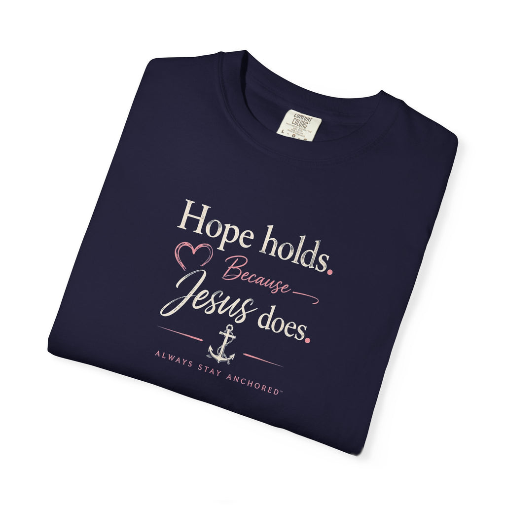 Christian T‑Shirt — "Hope Holds Because Jesus Does" Inspirational Tee
