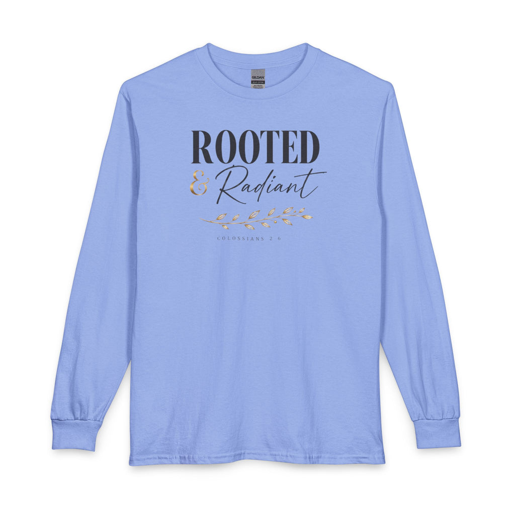 Rooted & Radiant Long Sleeve Tee — Inspirational Faith Graphic Shirt