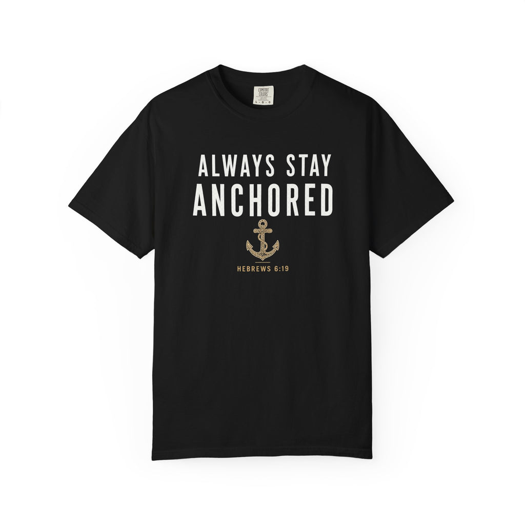 Always Stay Anchored Christian T-Shirt