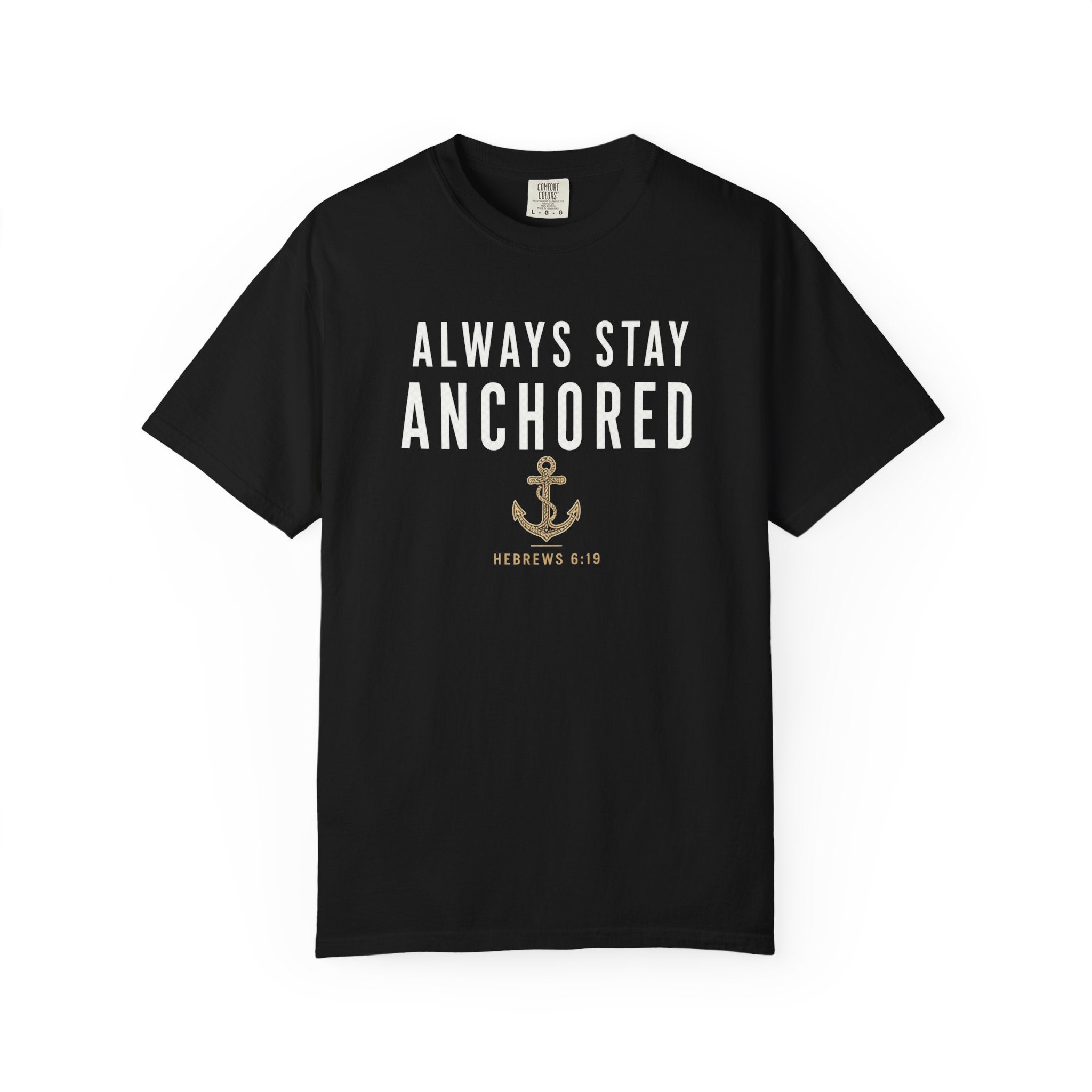 Always Stay Anchored Christian T-Shirt