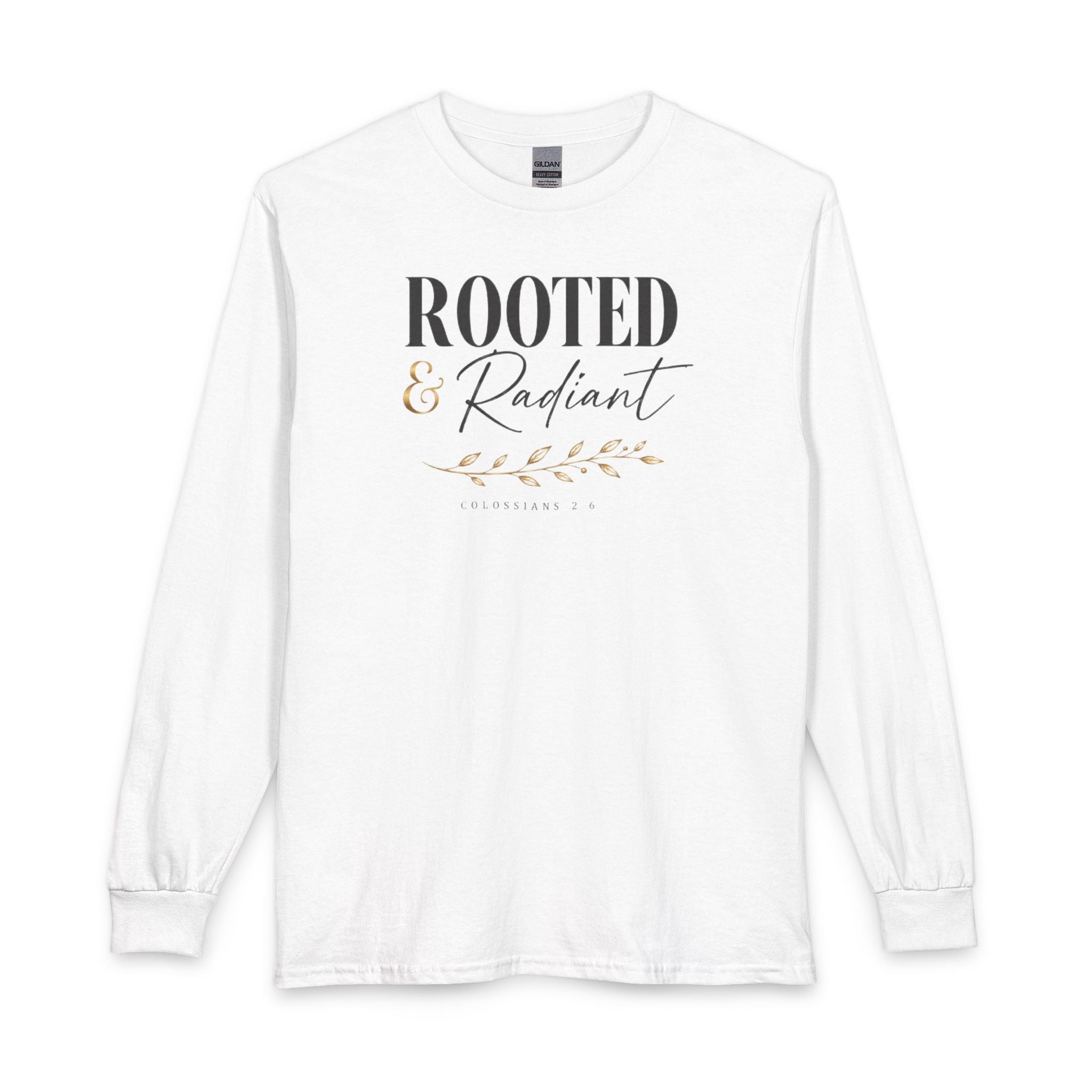 Rooted & Radiant Long Sleeve Tee — Inspirational Faith Graphic Shirt