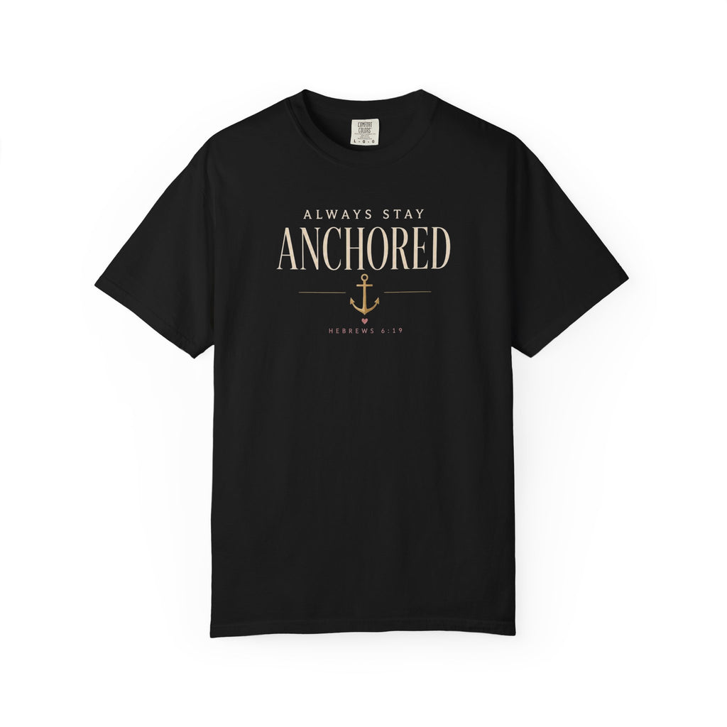 Always Stay Anchored Christian T-Shirt